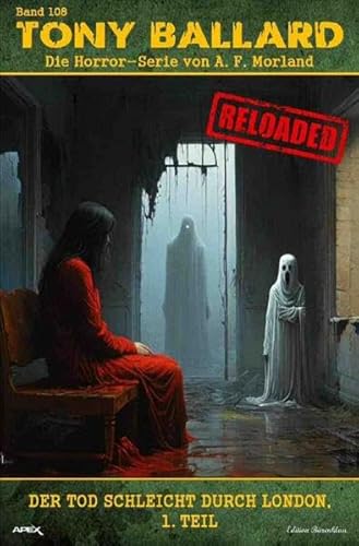 Tony Ballard - Reloaded, Band 108: Der Tod schleicht durch London, 1. Teil: Die große Horror-Serie!