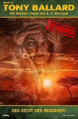 Tony Ballard - Reloaded, Band 11: Der Geist der Serengeti: Die große Horror-Serie!.DE Tony Ballard - Reloaded, Band 11: Der Geist der Serengeti: Die große Horror-Serie!.DE