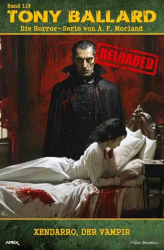 Tony Ballard - Reloaded, Band 113: Xendarro, der Vampir: Die große Horror-Serie!