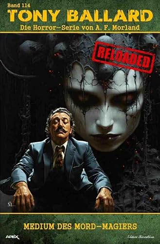 Tony Ballard - Reloaded, Band 114: Medium des Mord-Magiers: Die große Horror-Serie! von epubli