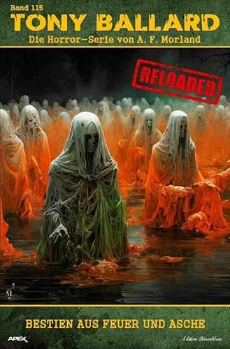 Tony Ballard - Reloaded, Band 115: Bestien aus Feuer und Asche: Die große Horror-Serie! von epubli