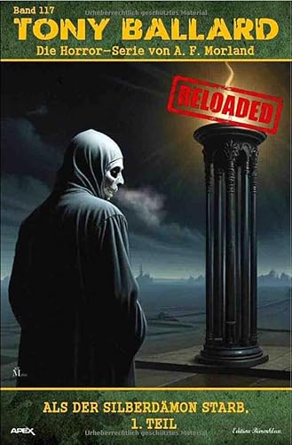 Tony Ballard - Reloaded, Band 117: Als der Silberdämon starb, 1. Teil: Die große Horror-Serie!