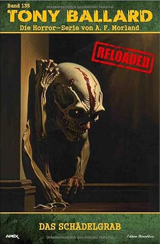 Tony Ballard - Reloaded, Band 135: Das Schädelgrab: Die große Horror-Serie!