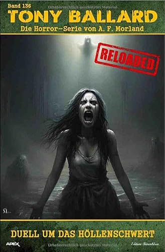 Tony Ballard - Reloaded, Band 136: Duell um das Höllenschwert: Die große Horror-Serie!