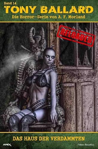 Tony Ballard - Reloaded, Band 14: Das Haus der Verdammten: Die große Horror-Serie!.DE Tony Ballard - Reloaded, Band 14: Das Haus der Verdammten: Die große Horror-Serie!.DE