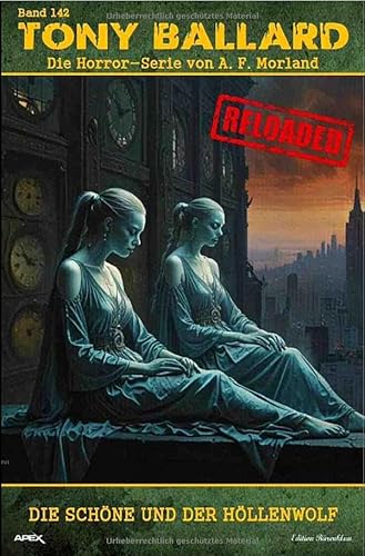 Tony Ballard - Reloaded, Band 142: Die Schöne und der Höllenwolf: Die große Horror-Serie!