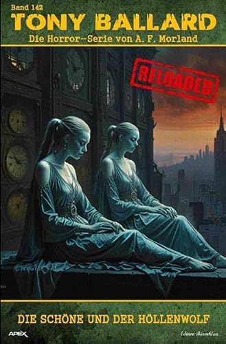 Tony Ballard - Reloaded, Band 142: Die Schöne und der Höllenwolf: Die große Horror-Serie! Tony Ballard - Reloaded, Band 142: Die Schöne und der Höllenwolf: Die große Horror-Serie!
