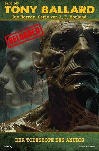 Tony Ballard - Reloaded, Band 143: Der Todesbote des Anubis: Die große Horror-Serie! Tony Ballard - Reloaded, Band 143: Der Todesbote des Anubis: Die große Horror-Serie!