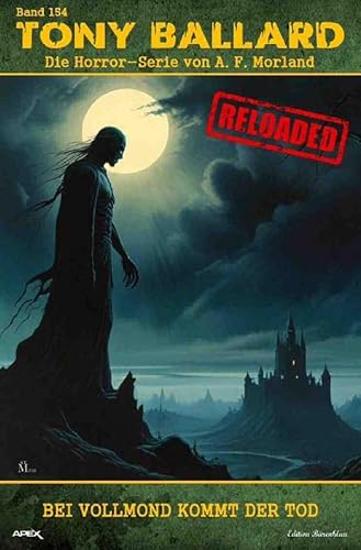 Tony Ballard - Reloaded, Band 154: Bei Vollmond kommt der Tod: Die große Horror-Serie! von epubli