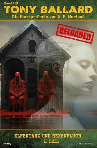 Tony Ballard - Reloaded, Band 155: Elfentanz und Hexenzauber, 1. Teil: Die große Horror-Serie! von epubli