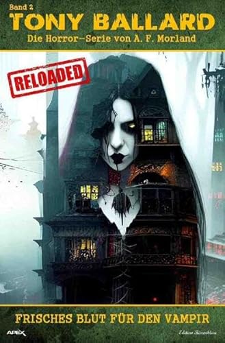 Tony Ballard - Reloaded, Band 2: Frisches Blut für den Vampir: Die große Horror-Serie!