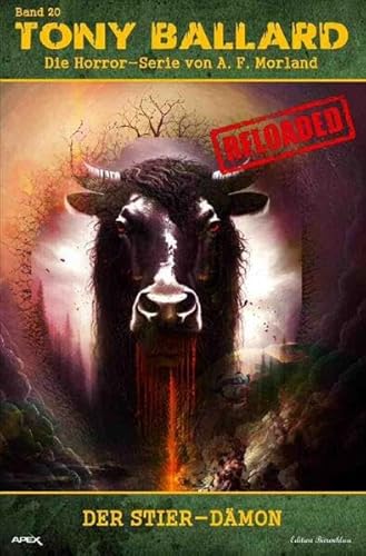 Tony Ballard - Reloaded, Band 20: Der Stier-Dämon: Die große Horror-Serie!