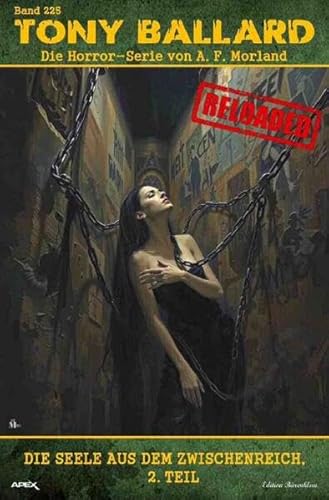 Tony Ballard - Reloaded, Band 225: Die Seele aus dem Zwischenreich, 2. Teil: Die große Horror-Serie! von epubli