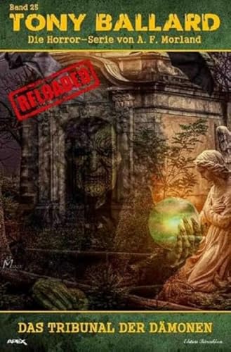 Tony Ballard - Reloaded, Band 25: Das Tribunal der Dämonen: Die große Horror-Serie!