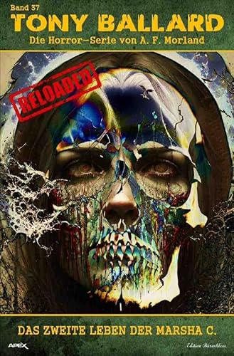 Tony Ballard - Reloaded, Band 37: Das zweite Leben der Marsha C.: Die große Horror-Serie! Tony Ballard - Reloaded, Band 37: Das zweite Leben der Marsha C.: Die große Horror-Serie!