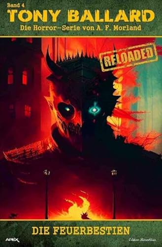 Tony Ballard - Reloaded, Band 4: Die Feuerbestien: Die große Horror-Serie!