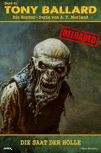 Tony Ballard - Reloaded, Band 41: Die Saat der Hölle: Die große Horror-Serie!