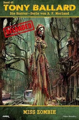 Tony Ballard - Reloaded, Band 43: Miss Zombie: Die große Horror-Serie!