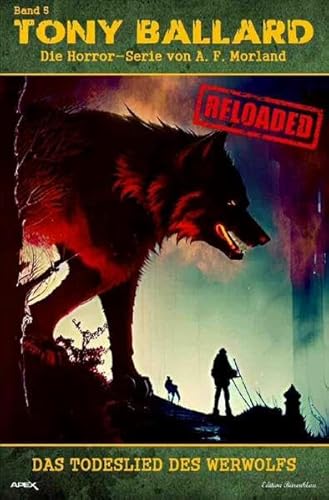 Tony Ballard - Reloaded, Band 5: Das Todeslied des Werwolfs: Die große Horror-Serie!