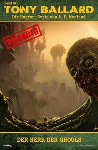 Tony Ballard - Reloaded, Band 52: Der Herr der Ghouls: Die große Horror-Serie!