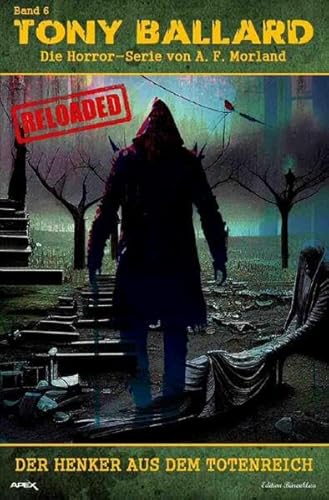 Tony Ballard - Reloaded, Band 6: Der Henker aus dem Totenreich: Die große Horror-Serie!