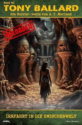 Tony Ballard - Reloaded, Band 62: Irrfahrt in die Zwischenwelt: Die große Horror-Serie! Tony Ballard - Reloaded, Band 62: Irrfahrt in die Zwischenwelt: Die große Horror-Serie!