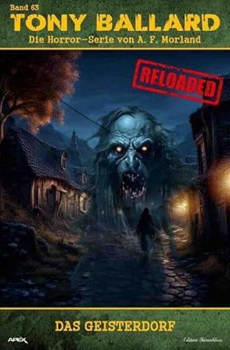 Tony Ballard - Reloaded, Band 63: Das Geisterdorf: Die große Horror-Serie!