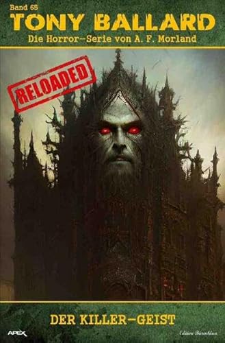 Tony Ballard - Reloaded, Band 65: Der Killer-Geist: Die große Horror-Serie!