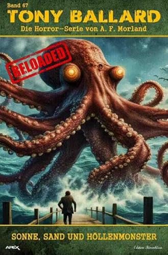 Tony Ballard - Reloaded, Band 67: Sonne, Sand und Höllenmonster: Die große Horror-Serie!