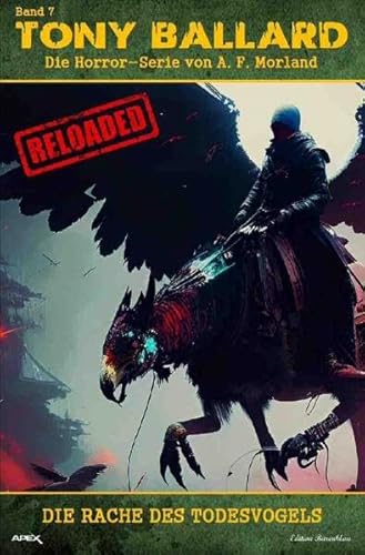 Tony Ballard - Reloaded, Band 7: Die Rache des Todesvogels: Die große Horror-Serie!