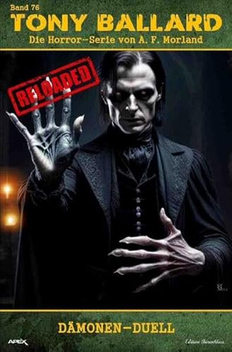 Tony Ballard - Reloaded, Band 76: Dämonen-Duell: Die große Horror-Serie!