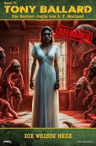 Tony Ballard - Reloaded, Band 77: Die weiße Hexe: Die große Horror-Serie!