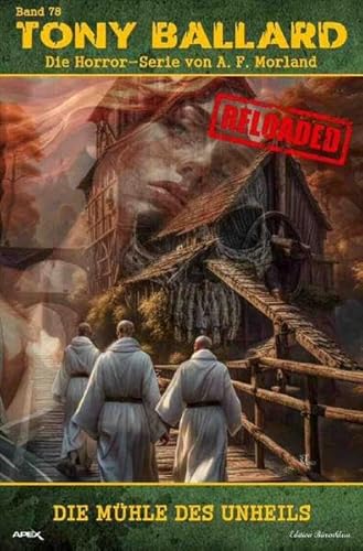 Tony Ballard - Reloaded, Band 78: Die Mühle des Unheils: Die große Horror-Serie!