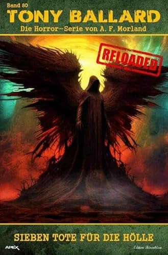 Tony Ballard - Reloaded, Band 80: Sieben Tote für die Hölle: Die große Horror-Serie!