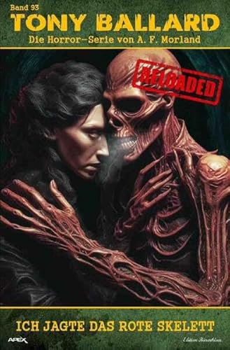Tony Ballard - Reloaded, Band 93: Ich jagte das rote Skelett: Die große Horror-Serie!