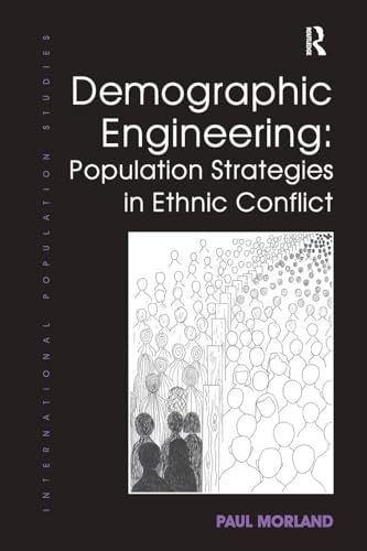 Demographic Engineering: Population Strategies in Ethnic Conflict (International Population Studies)