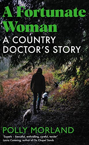 A Fortunate Woman: A Country Doctor’s Story - The Top Ten Bestseller, Shortlisted for the Baillie Gifford Prize