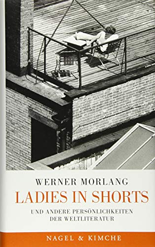 Ladies in Shorts: Und andere Persönlichkeiten der Weltliteratur. 16 Porträts