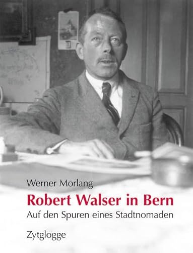 Robert Walser in Bern: Auf den Spuren eines Stadtnomaden