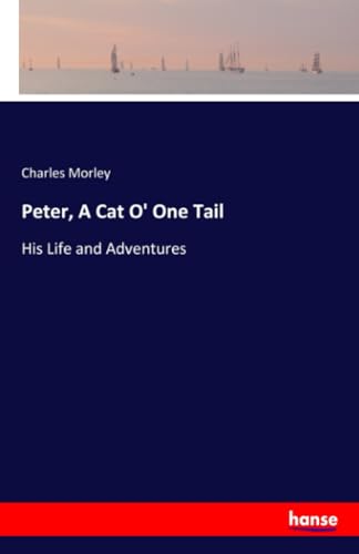 Peter, A Cat O' One Tail: His Life and Adventures von hansebooks