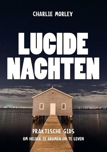 Lucide nachten: praktische gids om helder te dromen en te leven