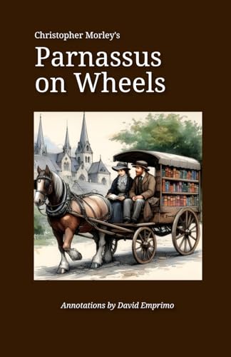 Christopher Morley's Parnassus on Wheels: annotated by David Emprimo (Leopold Masterworks) von Independently published