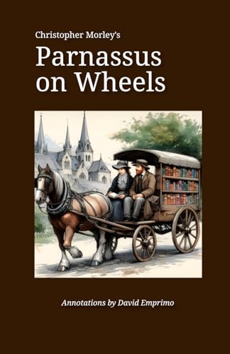 Christopher Morley's Parnassus on Wheels: annotated by David Emprimo (Leopold Masterworks) von Independently published