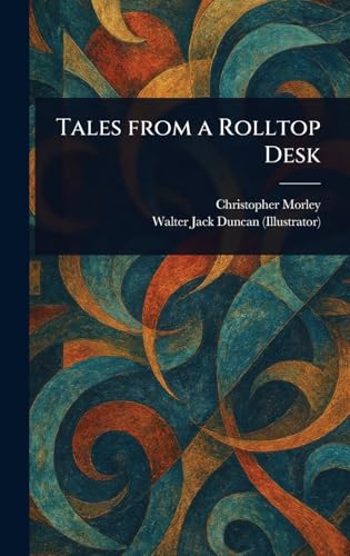 Tales From a Rolltop Desk Tales From a Rolltop Desk von Anson Street Press