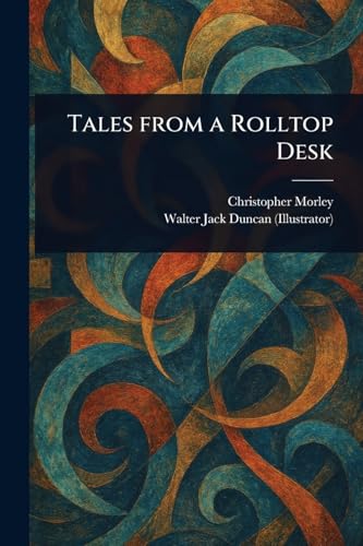 Tales From a Rolltop Desk Tales From a Rolltop Desk von Anson Street Press