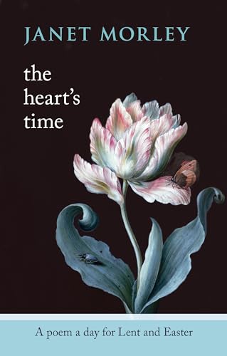 The Heart's Time - A Poem a Day for Lent and Easter