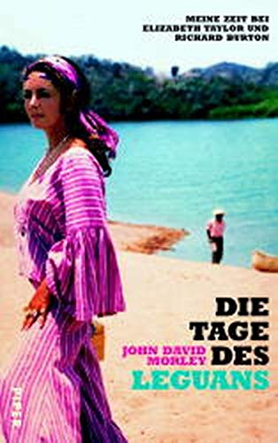 Die Tage des Leguans: Meine Zeit bei Elizabeth Taylor und Richard Burton