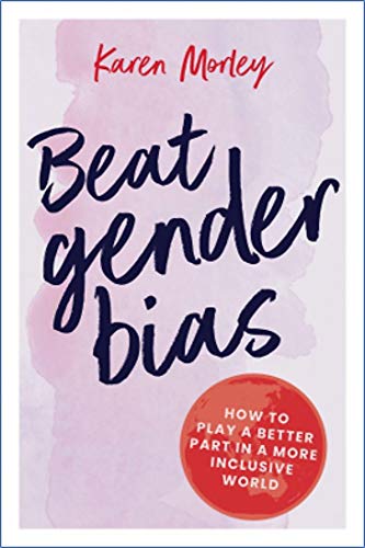 Beat Gender Bias: How to Play a Better Part in a More Inclusive World