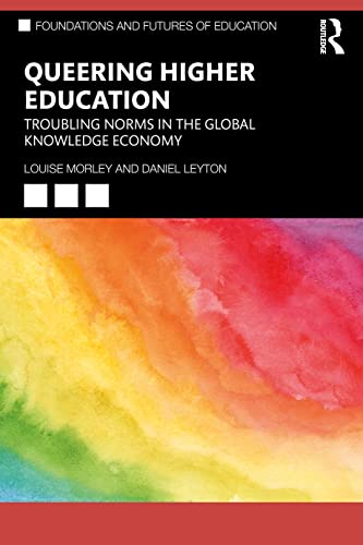 Queering Higher Education: Troubling Norms in the Global Knowledge Economy (Foundations and Futures of Education) von Routledge