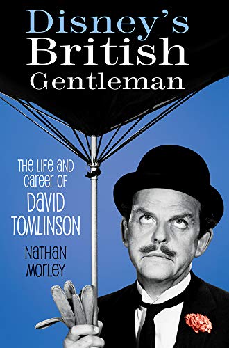Disney's British Gentleman: The Life and Career of David Tomlinson von The History Press